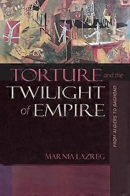 Torture and the Twilight of Empire