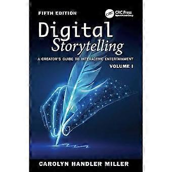 Digital Storytelling : En Skapares Guide till Interaktiv Underhållning, Volym I