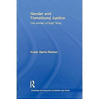 Gender And Transitional Justice The Women Of East Timor - Susan Harris Rimmer