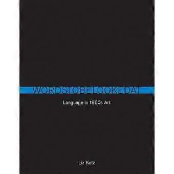 Words To Be Looked At Language In 1960s Art - Liz Kotz