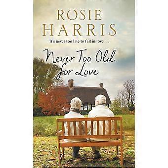 Never Too Old For Love - Rosie Harris