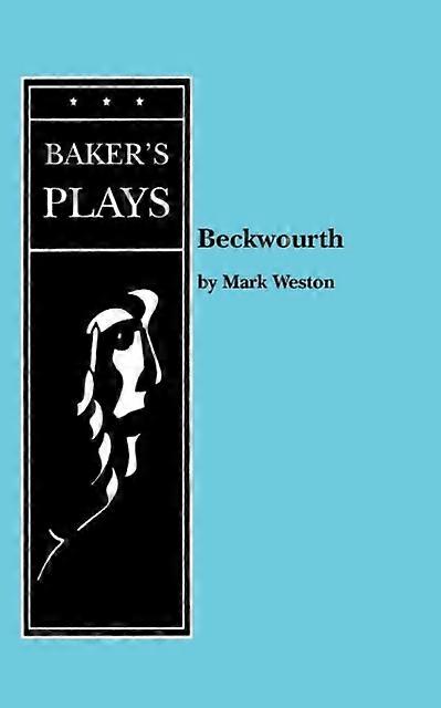 Beckwourth - Mark Weston - Plays, playscripts - Baker's Plays - Paperback