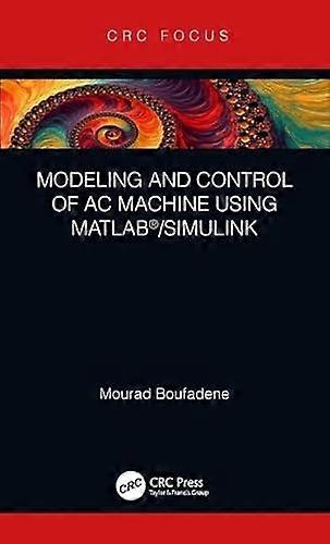 Modeling and Control of AC Machine using MATLAB (R)/SIMULINK