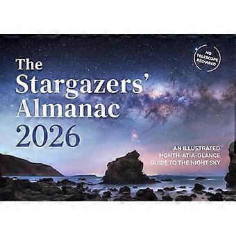 The Stargazers Almanac An Illustrated Month at a Glance Guide to the Night Sky 2026 2026