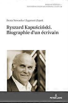 Ryszard Kapuamp347ciamp324ski. Biographie Dun Ecrivain by Zygmunt Zi&amp261tek Hardback Book