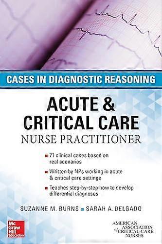 ACUTE & CRITICAL CARE NURSE PRACTITIONER: CASES IN DIAGNOSTIC REASONING