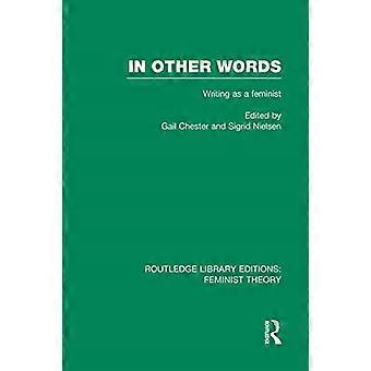 Med andre ord (Rle Feminist Theory): Skrive som feminist (Routledge Library Editions: Feminist Theory)