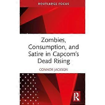 Zombie, konsumpcja i satyra w grze Dead Rising firmy Capcom (Routledge Advances in Game Studies)