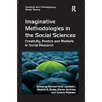 Imaginative Methodologies in the Social Sciences: Creativity, Poetics and Rhetoric in Social Research