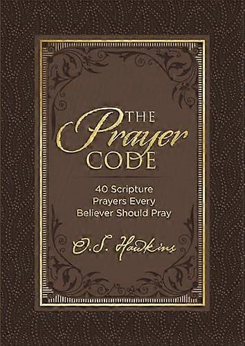 The Prayer Code: 40 Scripture Prayers Every Believer Should Pray (The Code Series)