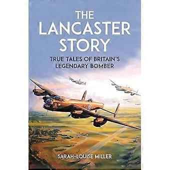 Die Lancaster-Story: Wahre Geschichten über Großbritanniens legendären Bomber