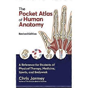 Kieszonkowy Atlas anatomii człowieka: punkt odniesienia dla studentów fizjoterapii, medycyny, sportowe i nadwozia