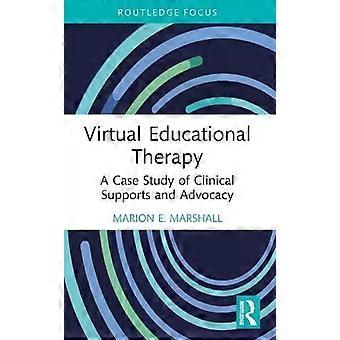 Virtual Educational Therapy A Case Study Of Clinical Supports And Advocacy - Marion E. Marshall