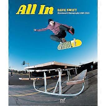 All In Dave Swift Skateboard Photography 1989 2025