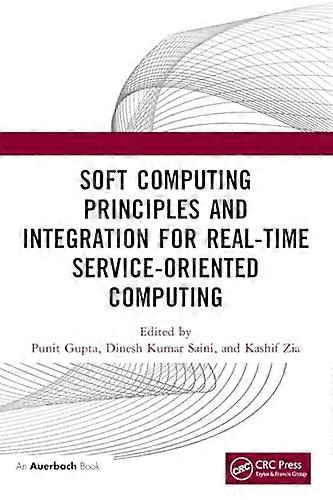 Soft Computing Principles and Integration for Real Time Service Oriented Computing