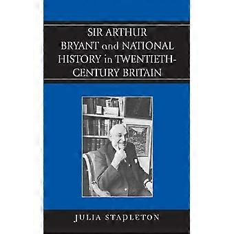 Sir Arthur Bryant og nasjonalhistorie i Storbritannia på 1900-tallet - Julia Stapleton - Paperback - Engelsk bok - Historie