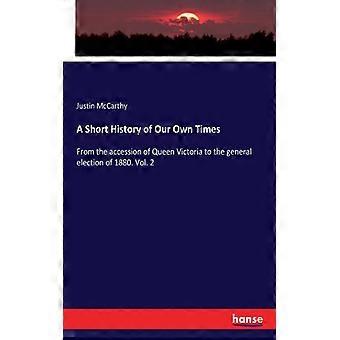 A Short History Of Our Own Timesfrom The Accession Of Queen Victoria To The Gene - Justin McCarthy - Paperback - English Book - History