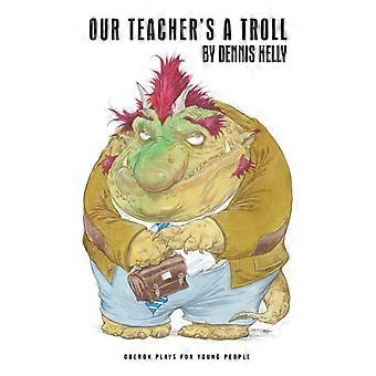 Our Teacher's A Troll
