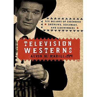Séries de faroeste na televisão: Seis décadas de xerifes, malandros e aventureiros do Velho Oeste - Alvin H. Marill