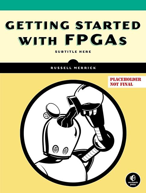 Getting Started With Fpgas - Russell Merrick - Electronics: circuits and components - No Starch Press,US - Paperback
