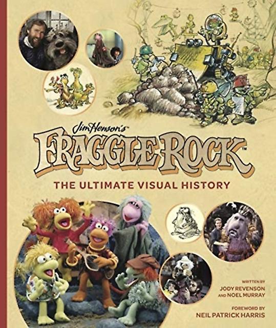 Fraggle Rock The Ultimate Visual History by Noel Murray Hardback Book