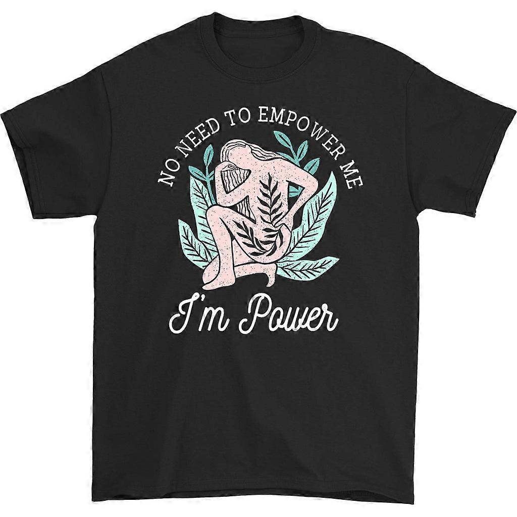 Camiseta Não Há Necessidade de Me Empoderar Eu Sou Poder