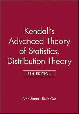 Kendall's Advanced Theory of Statistics Distribution Theory