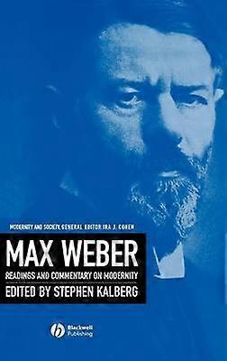 Max Weber - Readings And Commentary On Modernity