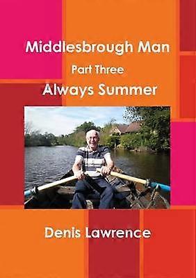 Middlesbrough Man Part Three: Always Summer