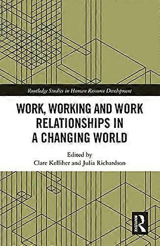 Work Working and Work Relationships in a Changing World