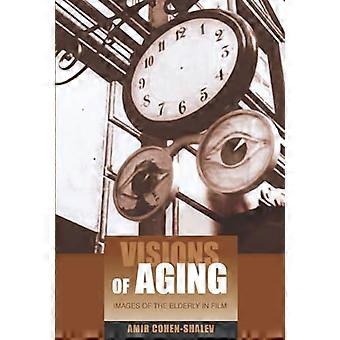 Visions of Aging Images of the Elderly in Film