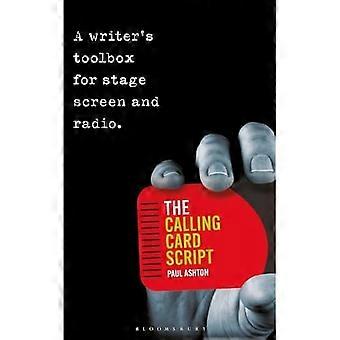 Calling Card Script : A Writer's Toolbox für Leinwand, Bühne und Radio