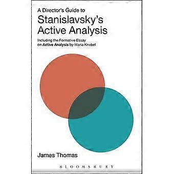 Przewodnik reżysera po aktywnej analizie Stanisławskiego, w tym o esencji formacyjnej – James Thomas