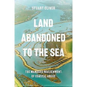 Terras abandonadas ao mar: o realinhamento gerenciado de áreas costeiras - Stuart Oliver