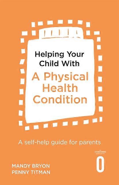 Helping Your Child With A Physical Health Condition by Penny Titman Paperback