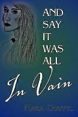 And Say It Was All in Vain