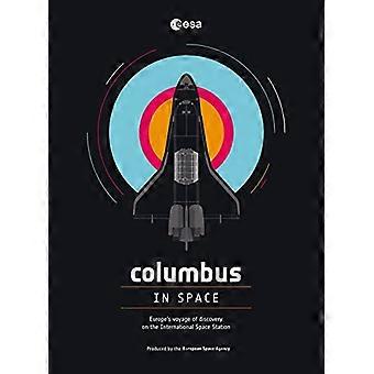 Columbus in Space A Voyage of Discovery on the International Space Station