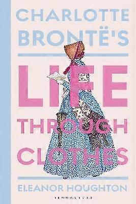 Charlotte Brontë's Life Through Clothes