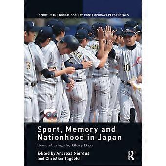 Sport, mémoire et nation au Japon : se souvenir des jours de gloire (Le sport dans la société mondiale - Perspectives contemporaines)