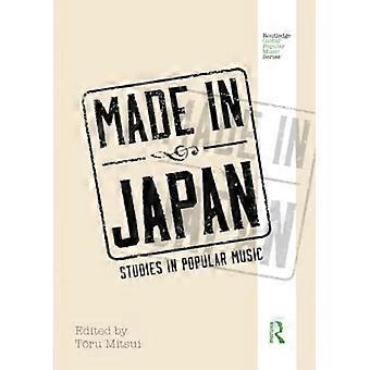 Made in Japan : Studies in Popular Music (Routledge Global Popular Music Series)