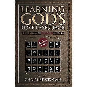 Learning God's Love Language: A Guide to Personal Hebrew Word Study