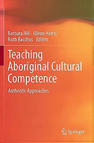 Teaching Aboriginal Cultural Competence Authentic Approaches