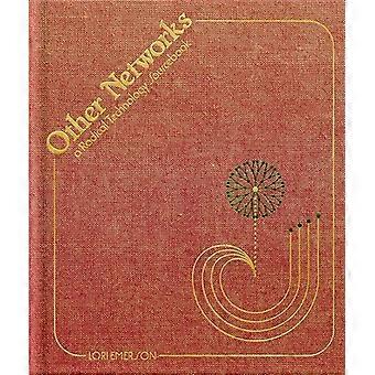 Other Networks A Radical Technology Sourcebook - Lori Emerson