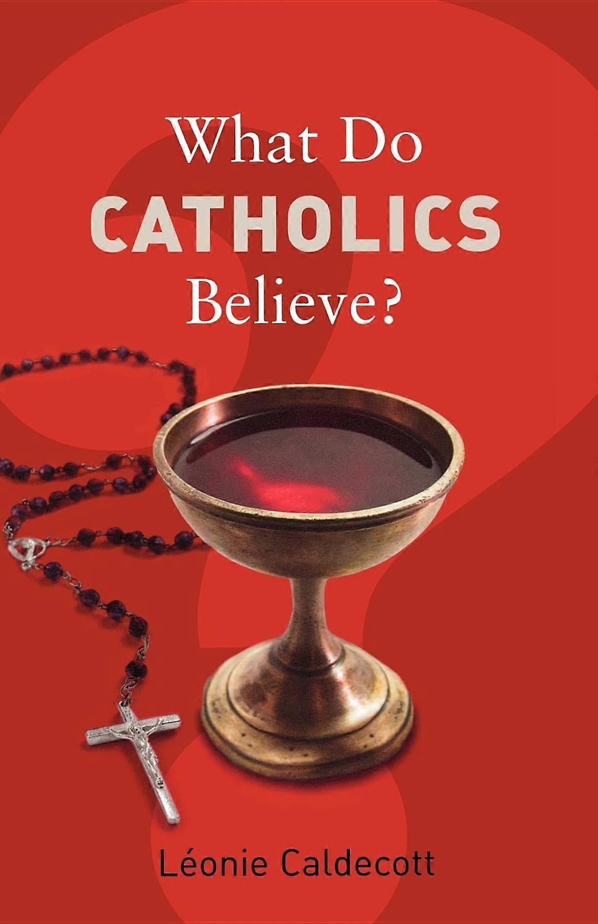 What do catholics believe