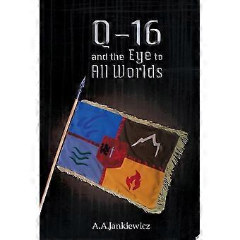 Q-16 and the eye to all worlds