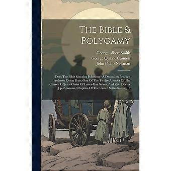 The Bible & Polygamy Does The Bible Sanction Polygamy A Discussion Between Profe - Orson Pratt - Hardcover - en Book