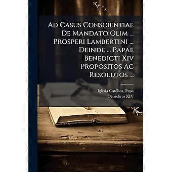 Ad Casus Conscientiae De Mandato Olim. Prosperi Lambertini. Deinde. Papae - Creative Media Partners LLC - Paperback - en Book