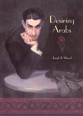 Desiring Arabs by Joseph A. Massad Hardback Book
