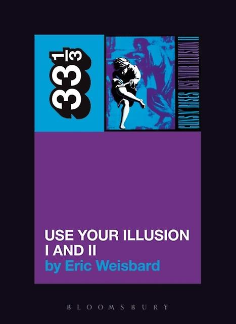 Guns N Roses Use Your Illusion I And Ii by Eric Weisbard Paperback