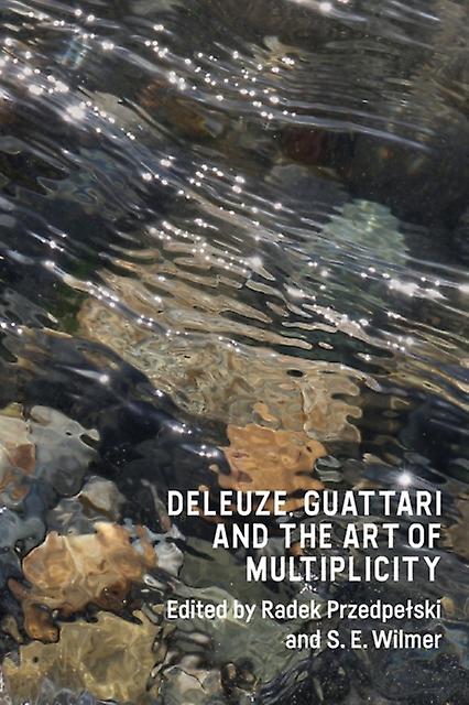 Deleuze Guattari And The Art Of Multiplicity by Edinburgh University Press Paperback